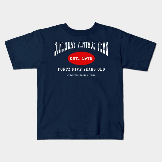 Birthday Vintage Year - Forty Five Years Old Kids T-Shirt by The Black Panther